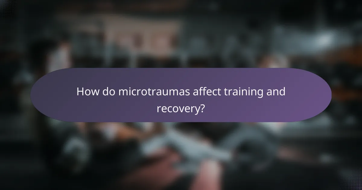 How do microtraumas affect training and recovery?