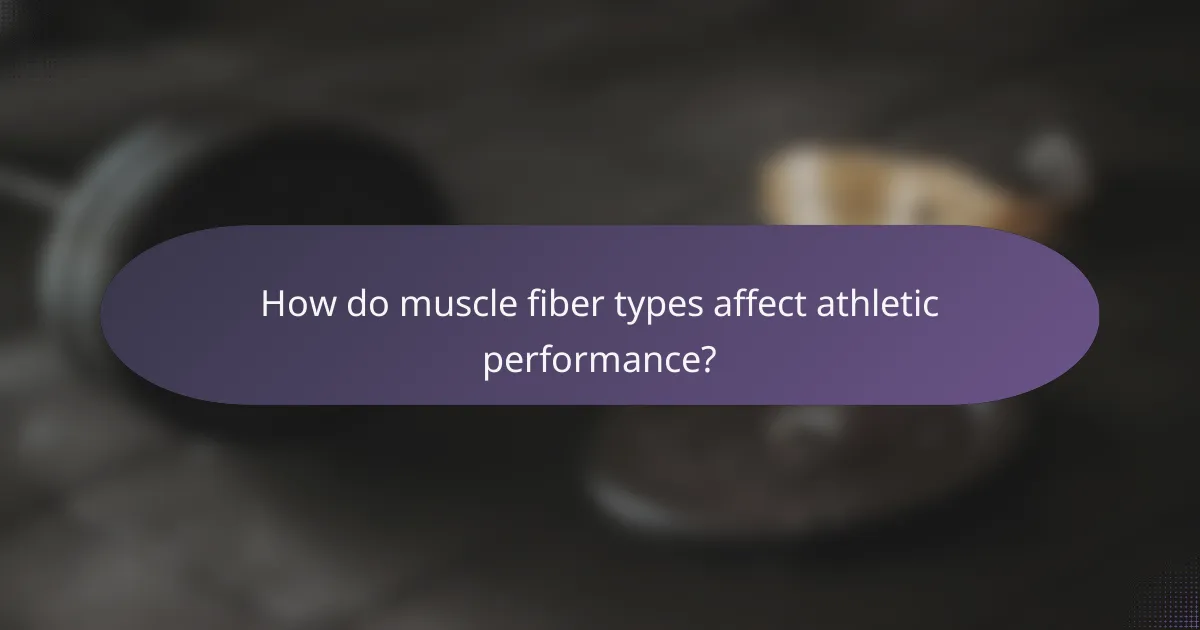 How do muscle fiber types affect athletic performance?