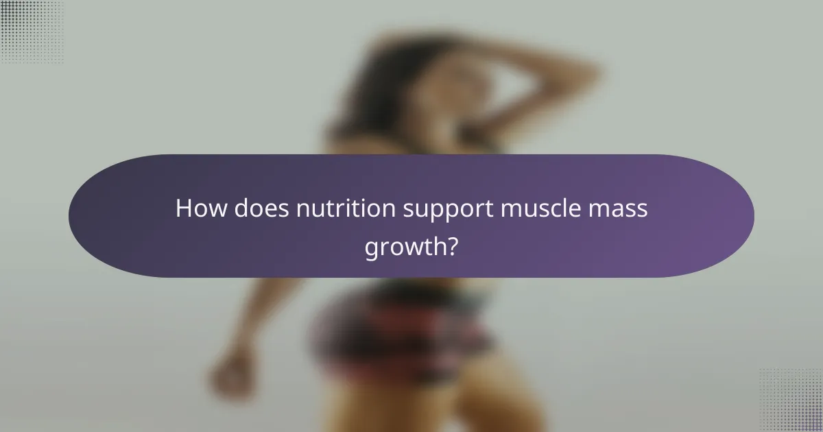 How does nutrition support muscle mass growth?