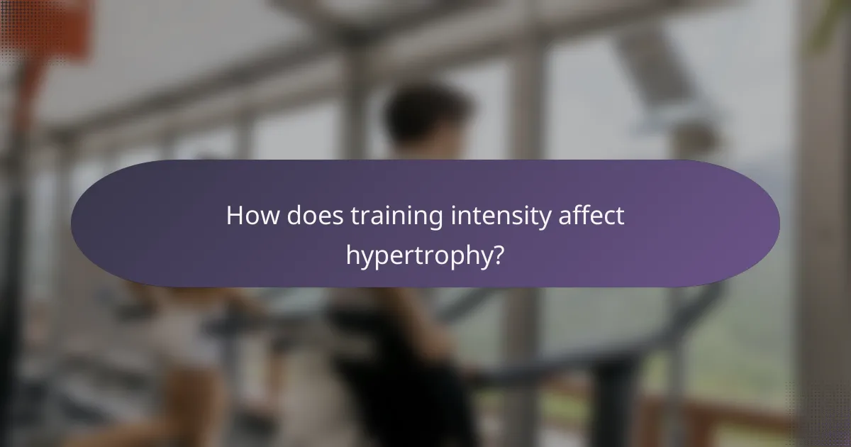 How does training intensity affect hypertrophy?