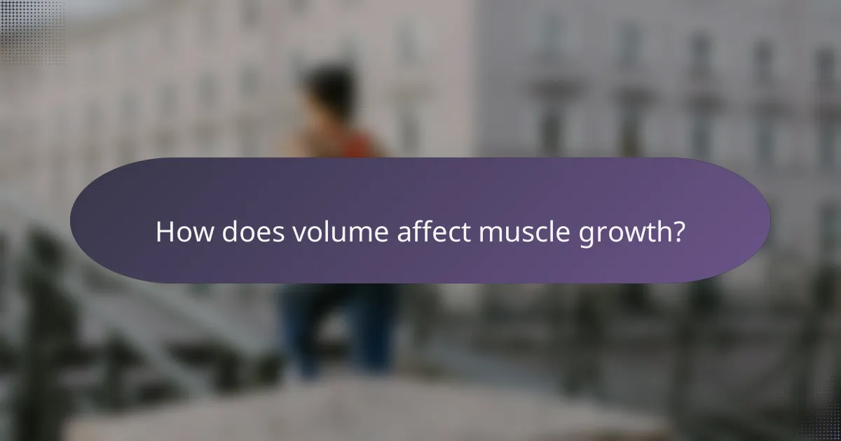 How does volume affect muscle growth?