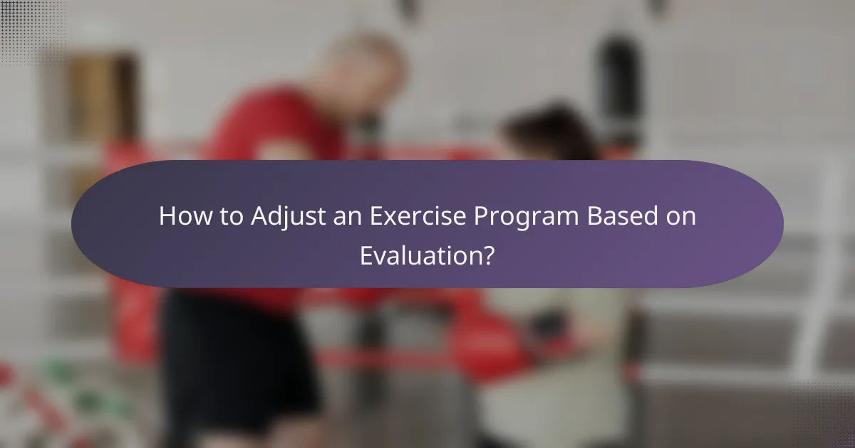 How to Adjust an Exercise Program Based on Evaluation?