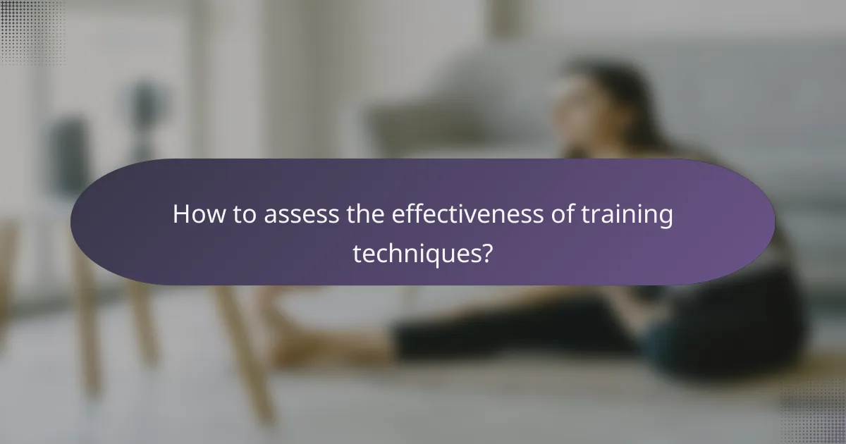 How to assess the effectiveness of training techniques?
