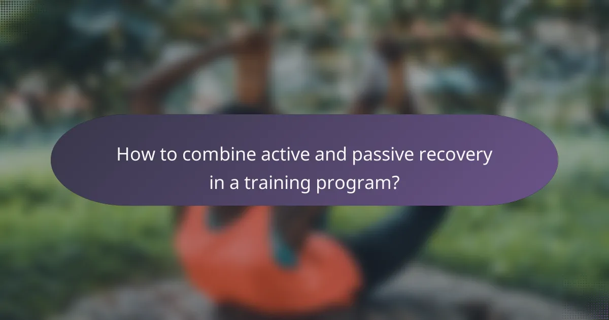 How to combine active and passive recovery in a training program?