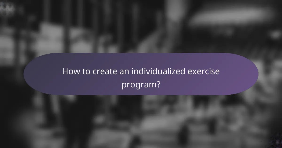 How to create an individualized exercise program?