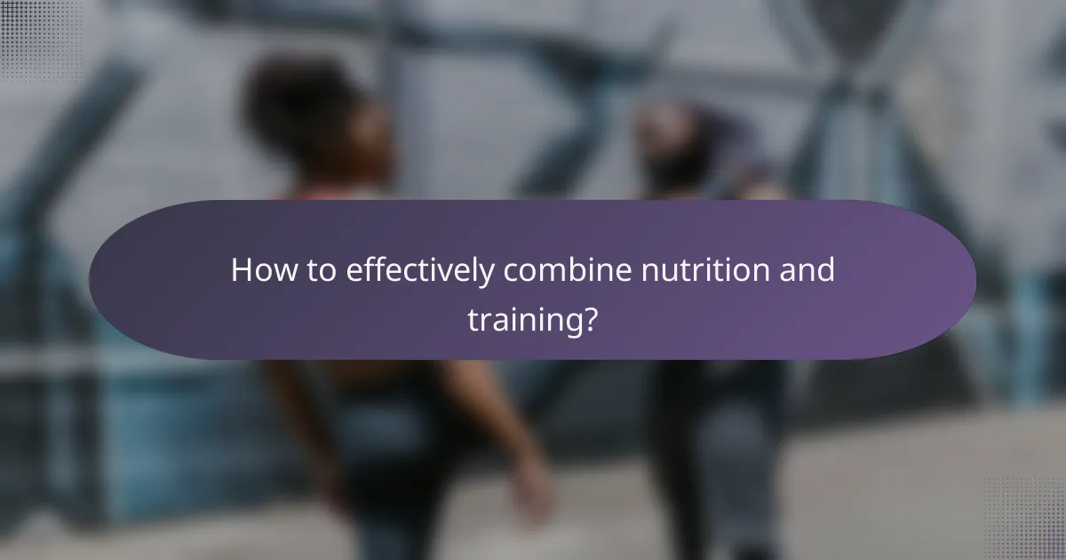 How to effectively combine nutrition and training?