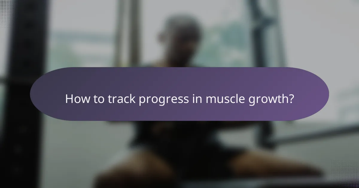 How to track progress in muscle growth?