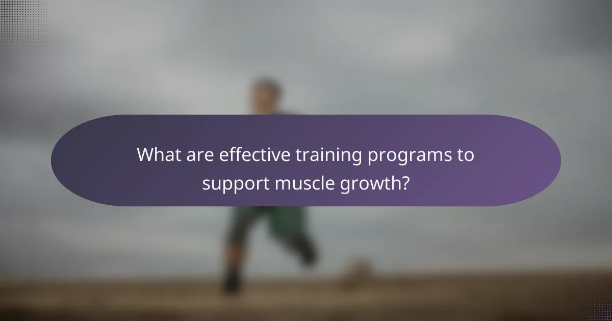 What are effective training programs to support muscle growth?