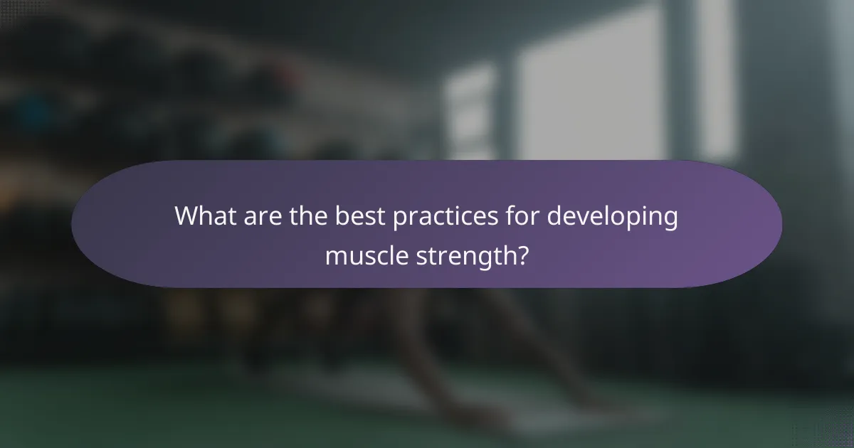 What are the best practices for developing muscle strength?