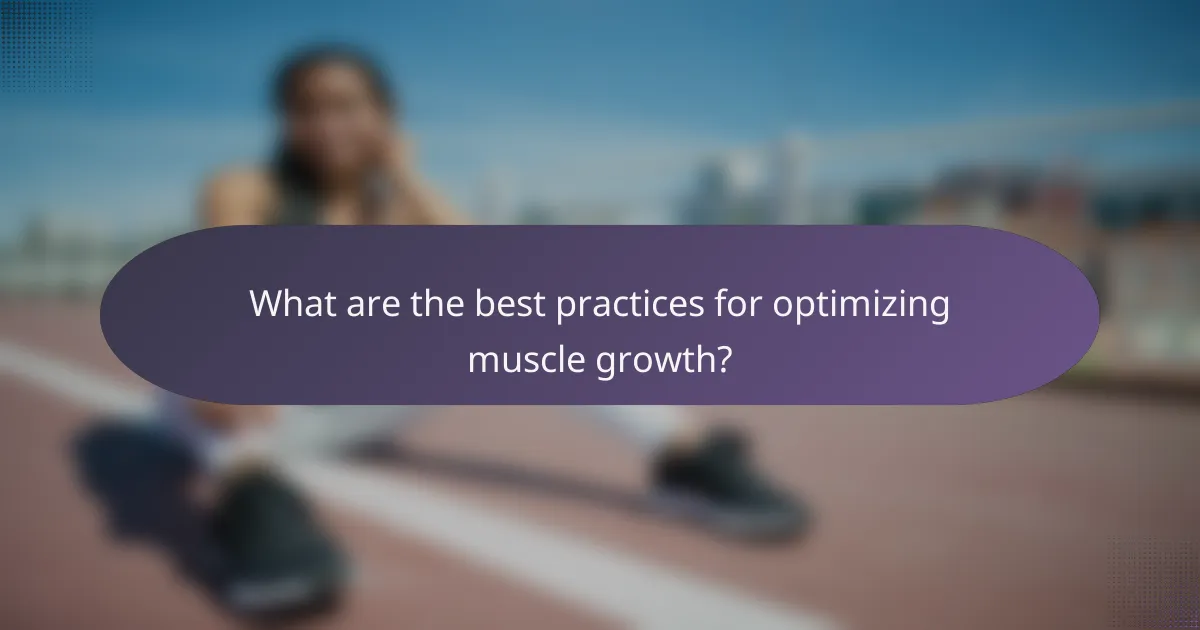 What are the best practices for optimizing muscle growth?