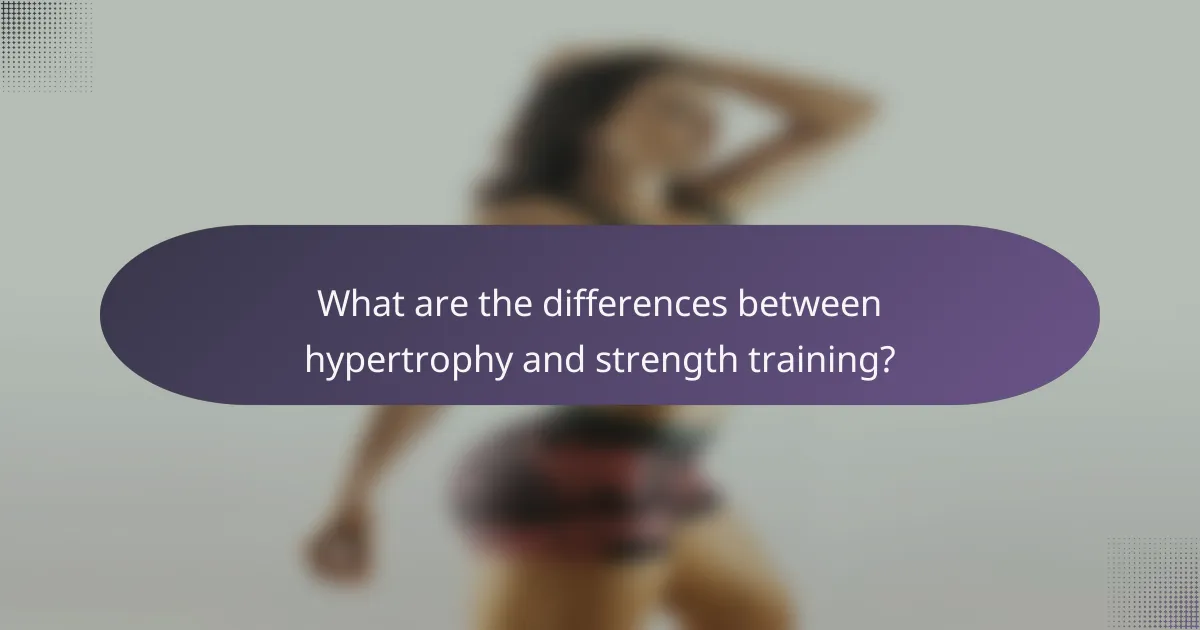 What are the differences between hypertrophy and strength training?