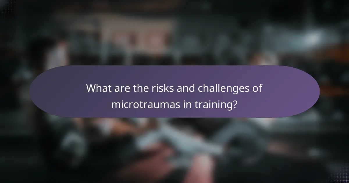 What are the risks and challenges of microtraumas in training?