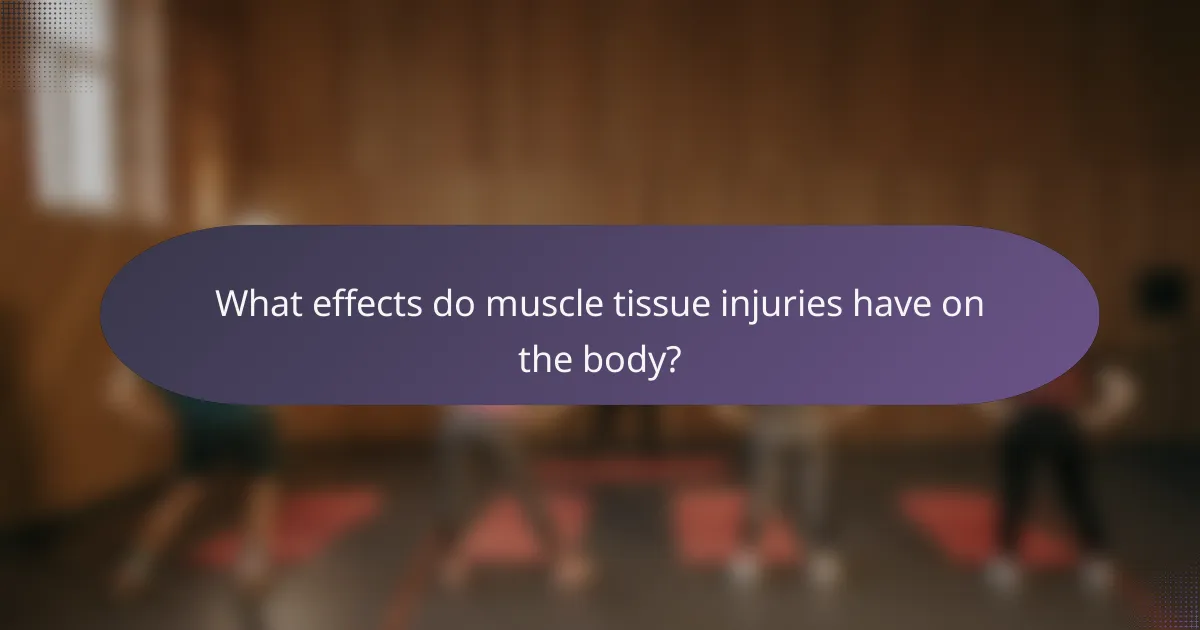What effects do muscle tissue injuries have on the body?