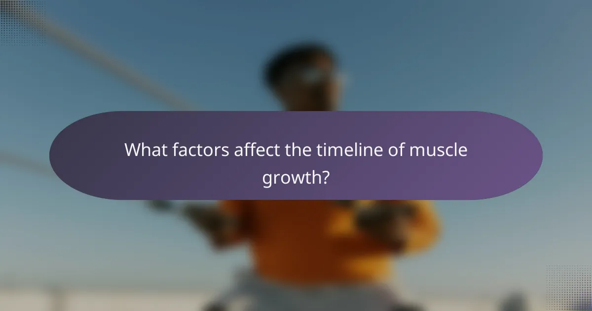 What factors affect the timeline of muscle growth?