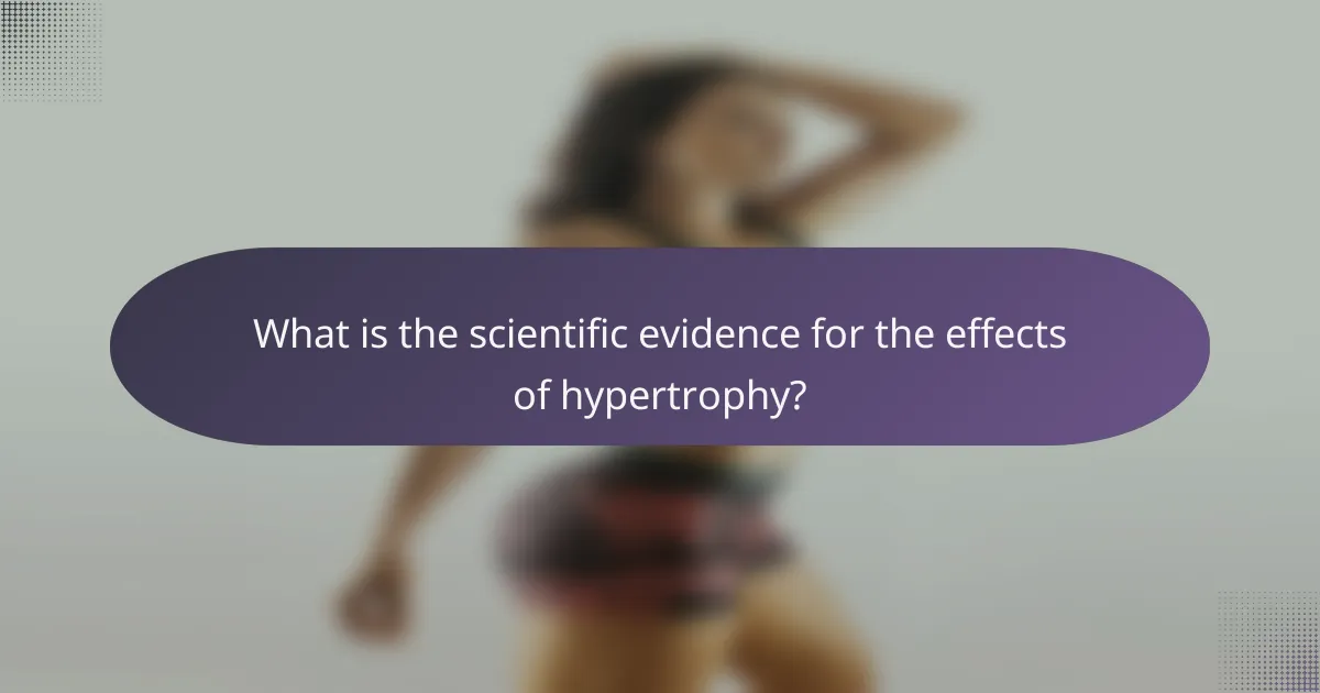 What is the scientific evidence for the effects of hypertrophy?